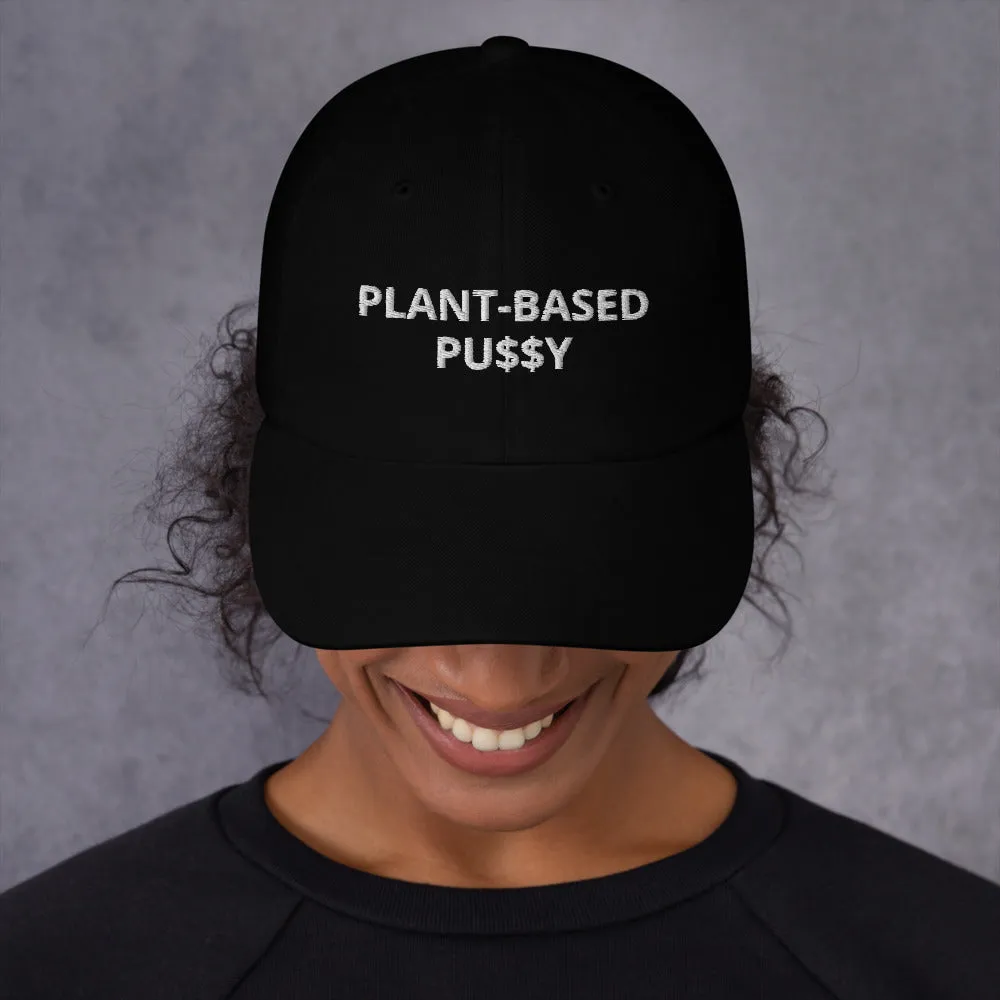 'Plant-Based Pu$$y" Dad Hat